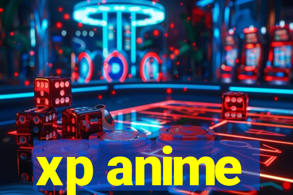 xp anime